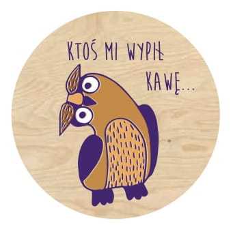 PO84-UV Podkładka pod kubek OWL ktoś wypił