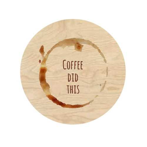 PO112-UV Podkładka pod kubek - plama COFFEE DID THIS