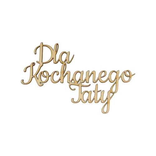 ND574 Napis - Dla Kochanego Taty