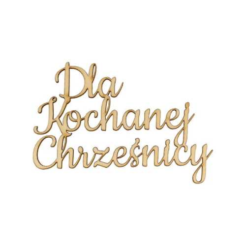 ND578 Napis - Dla Kochanej Chrześnicy