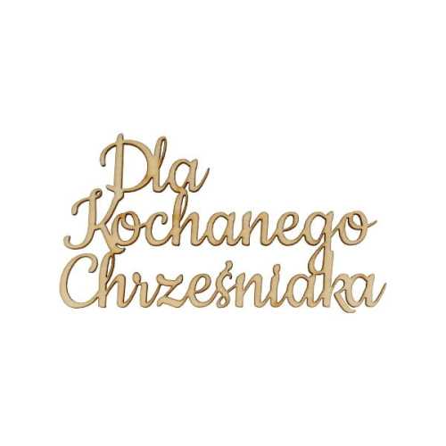 ND579 Napis - Dla Kochanego Chrześniaka