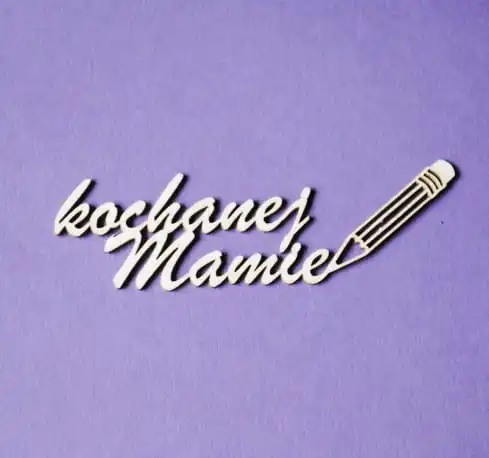 napis "kochanej Mamie" z ołówkiem