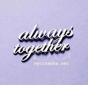 napis "always together"