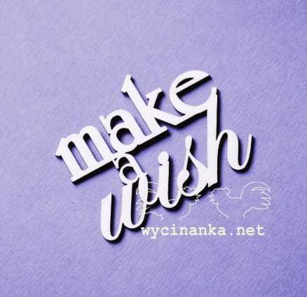 napis "make a wish"