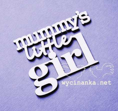 napis "mummy's little girl"